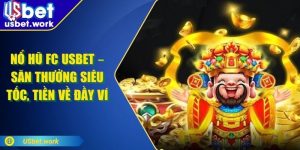 Nổ Hũ FC USBET – Săn Thưởng Siêu Tốc, Tiền Về Đầy Ví