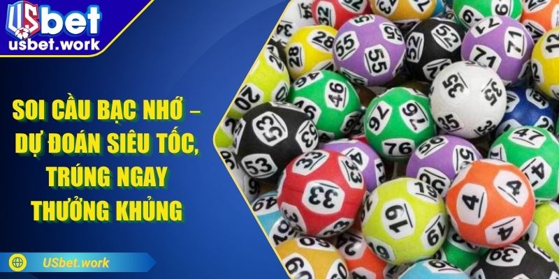 Soi Cầu Bạc Nhớ – Dự Đoán Siêu Tốc, Trúng Ngay Thưởng Khủng Soi Cầu Bạc Nhớ – Dự Đoán Siêu Tốc, Trúng Ngay Thưởng Khủng