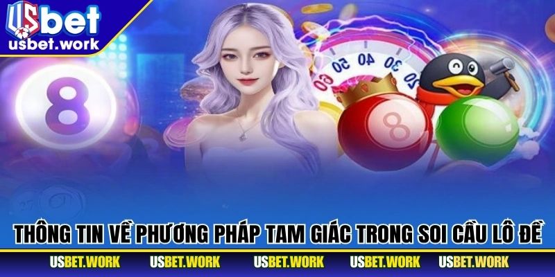 Soi Cầu Lô Tam Giác USBET – Mẹo Chốt Số Dựa Trên Quy Luật Khám phá phương pháp soi cầu lô tam giác là gì?